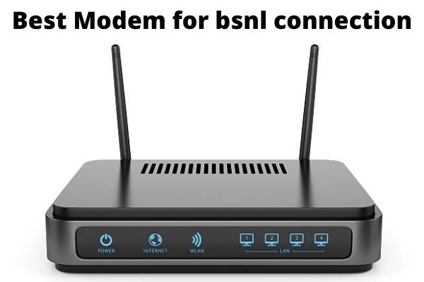 Best Modem for bsnl connection