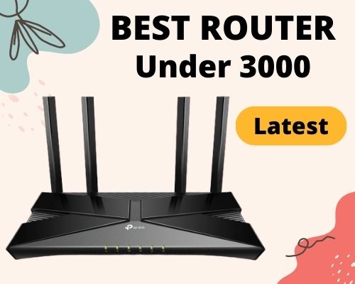 Best wifi router under 3000