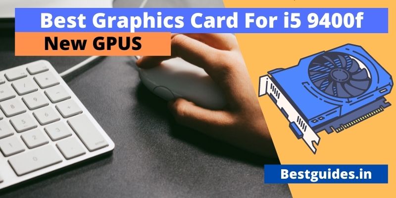Best Graphics Card For i5 9400f