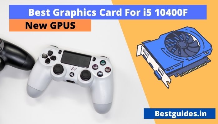 Best Graphics Card For i5 10400f