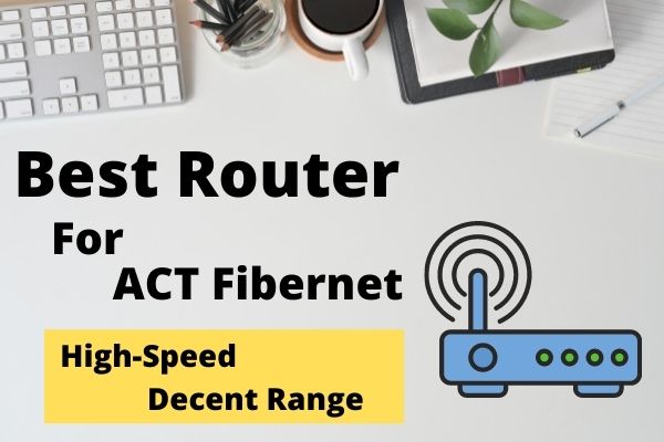 Best Router For Act Fibernet