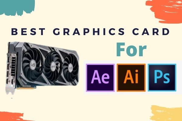 Best Graphics card for Graphic designing