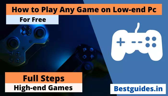 How to Play Any Game on Low-end Pc