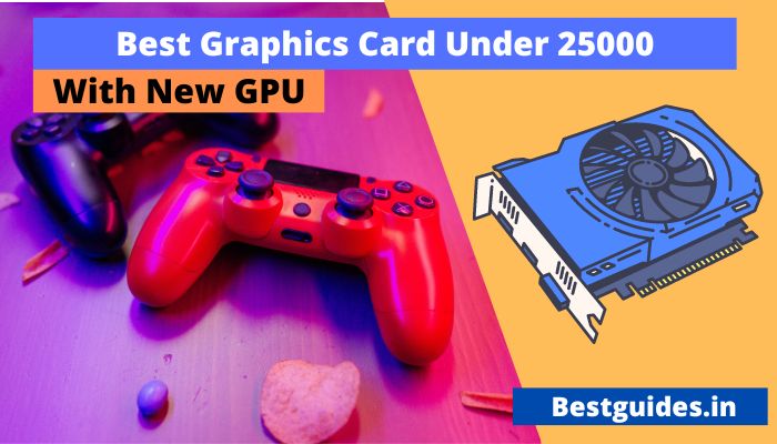 Best Graphics Card Under 25000