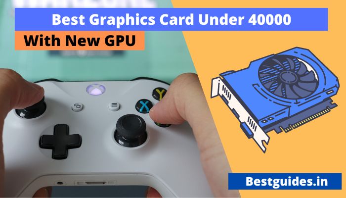 Best graphics card under 40000