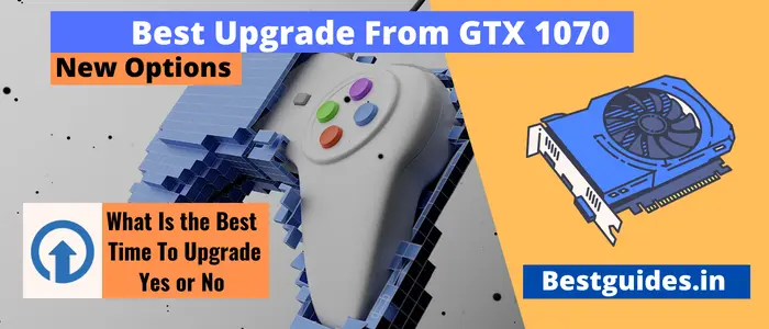 The best upgrade from GTX 1070