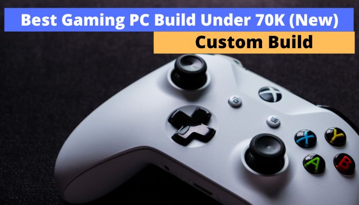 Best Gaming Pc Build Under 70000
