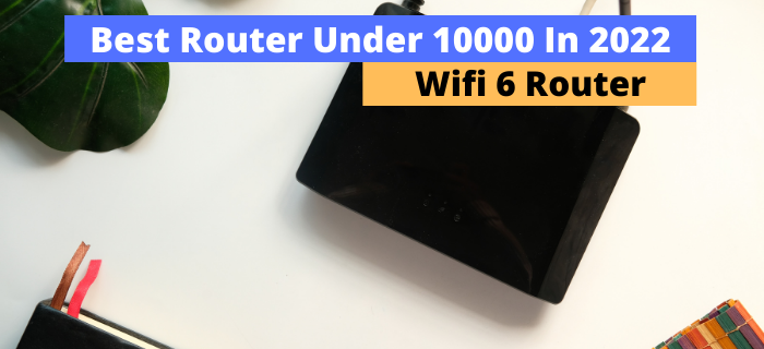 Best Router Under 10000