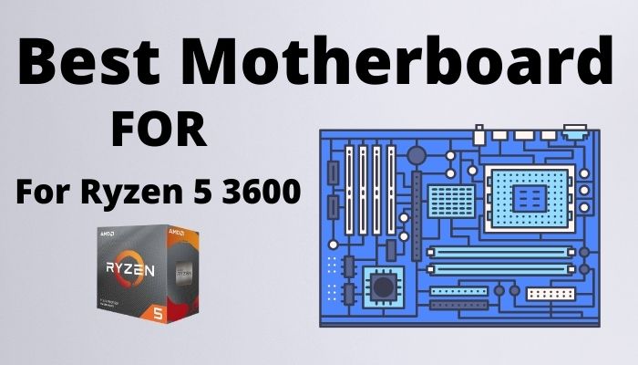 Best Motherboard for Ryzen 5 3600