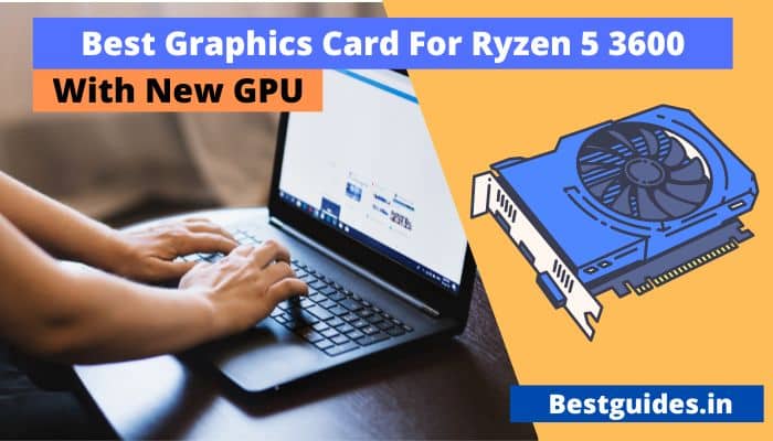 Best Graphics Card For Ryzen 5 3600