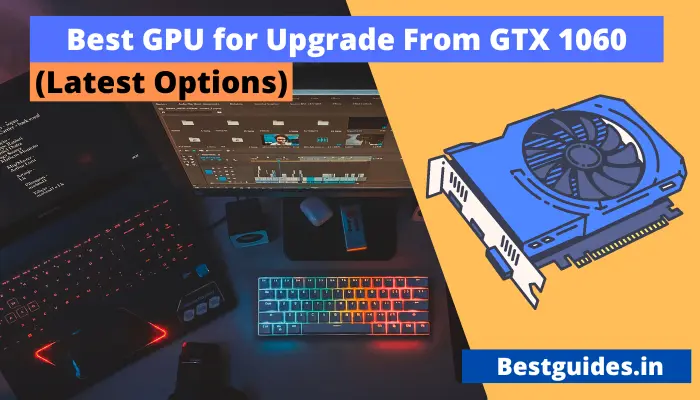 Best GPU upgrade from GTX 1060