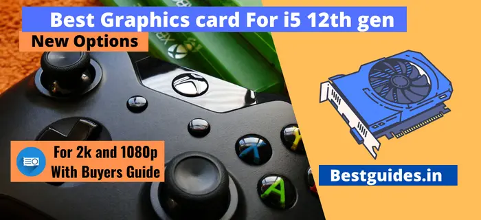 Best Graphics Card For i5 12th gen Processor