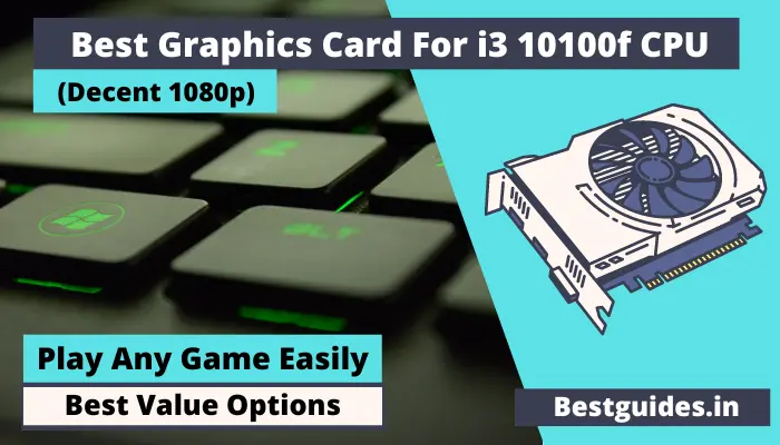 Best Graphics Card For i3 10100f Processor