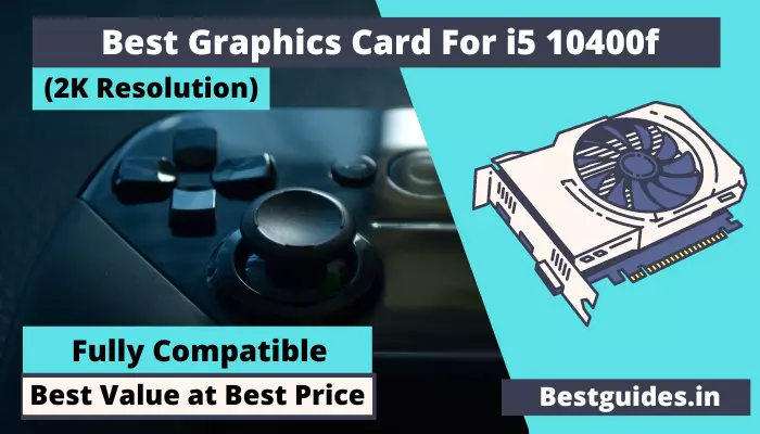 Best Graphics Card For i5 10400f
