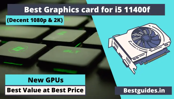 Best Graphics card for i5 11400f