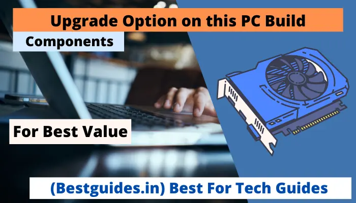 Upgrade Option on this PC Build