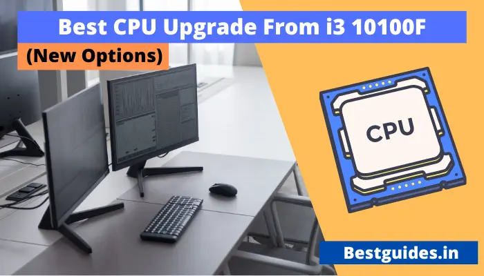 Best CPU Upgrade From i3 10100F