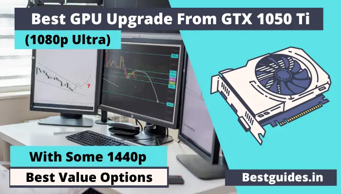 Best GPU Upgrade From GTX 1050 Ti
