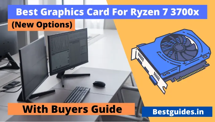 Best Graphics Card for Ryzen 7 3700x