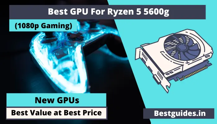 Best Graphics Card for Ryzen 5 5600g