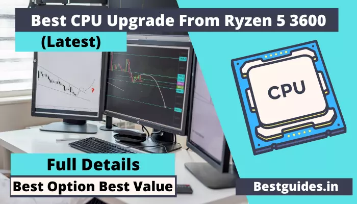 Best CPU Upgrade From Ryzen 5 3600