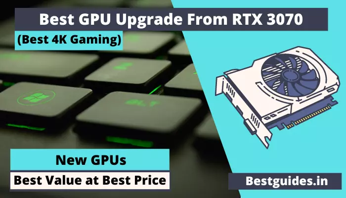Best GPU Upgrade From RTX 3070