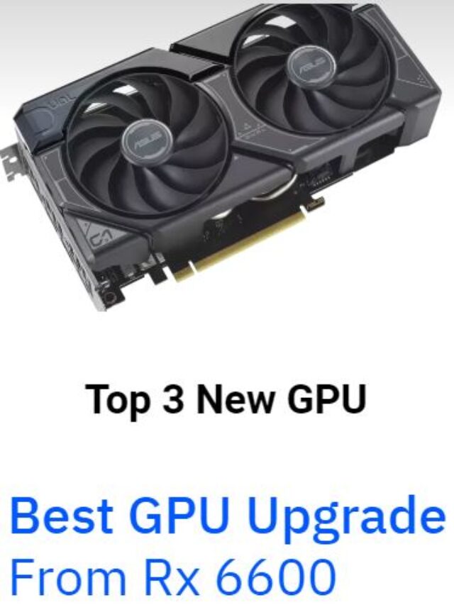 Best GPU Upgrade From Rx 6600 (New)