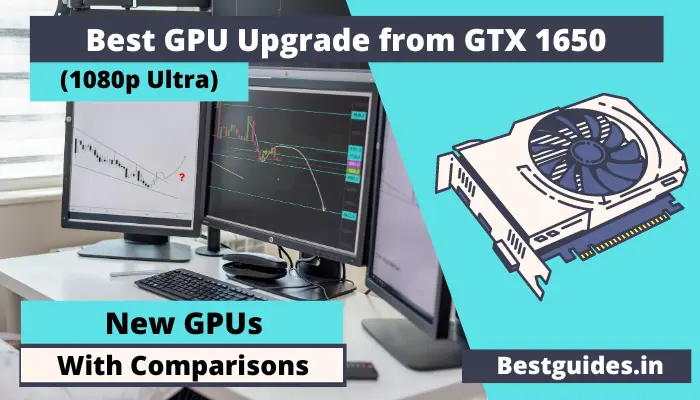 Best GPU Upgrade from GTX 1650