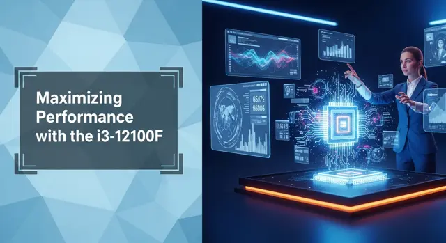 Maximizing Performance with the i3-12100F