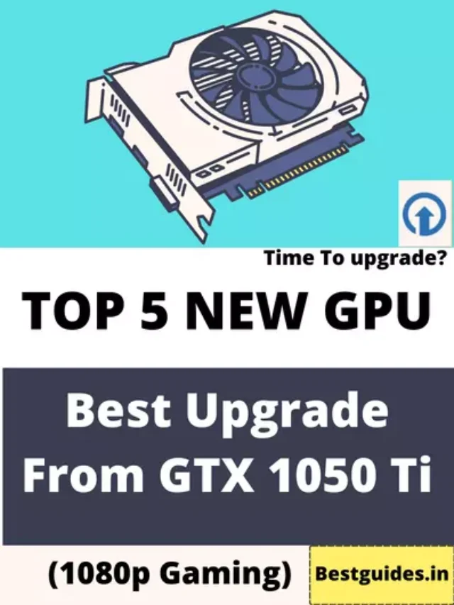 Best GPU Upgrade From GTX 1050 Ti in 2023 (New GPU)